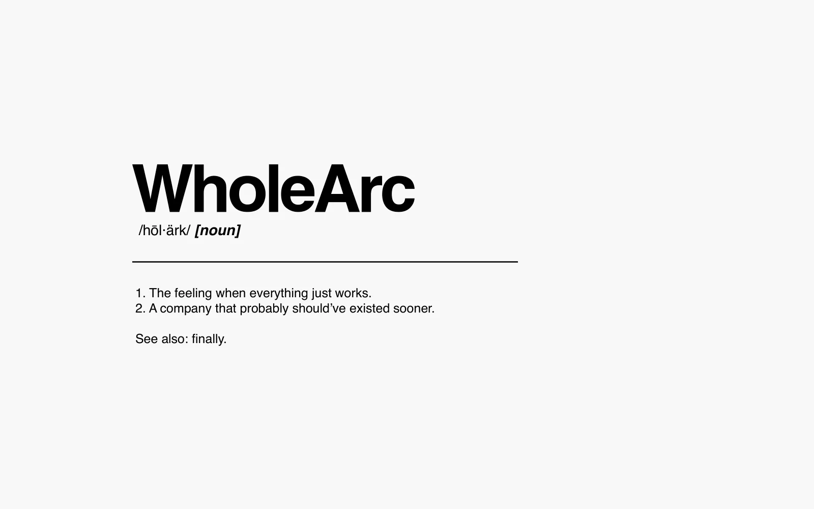 A dictionary entry for WholeArc: the feeling when everything just works.